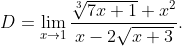 D=\lim_{x\rightarrow 1}\frac{\sqrt[3]{7x+1}+x^2}{x-2\sqrt{x+3}}.